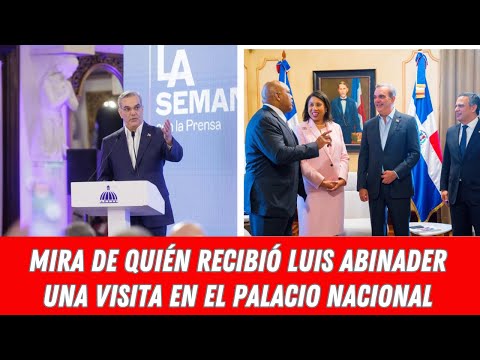 MIRA DE QUIÉN RECIBIÓ LUIS ABINADER UNA VISITA EN EL PALACIO NACIONAL