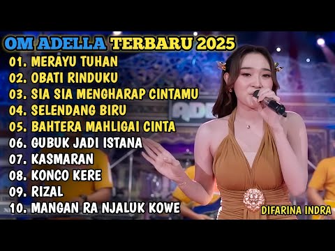 OM ADELLA TERBARU 2025🎵MERAYU TUHAN - OBATI RINDUKU - SIA SIA MENGHARAP CINTAMU - SELENDANG BIRU