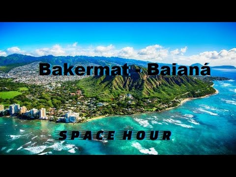 Bakermat - Baianá  [1 HOUR]