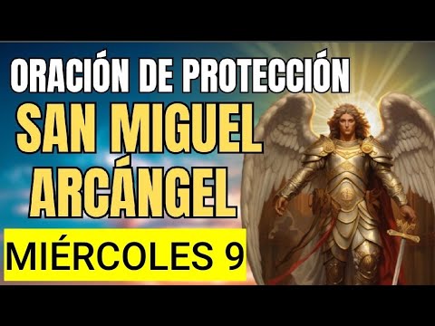 ORACIÓN A SAN MIGUEL ARCÁNGEL.  MIÉRCOLES 9 DE OCTUBRE DE 2024