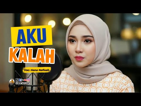 Aku Kalah - Hana Nafisah
