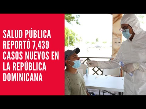 Salud Pública reportó 7,439 casos nuevos en el boletín 664 de la República Dominicana