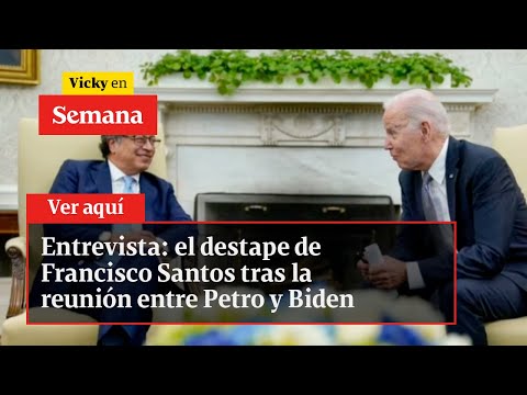 Entrevista: el destape de Francisco Santos tras la reunión entre Petro y Biden | Vicky en Semana