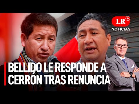 Bellido le responde a Cerrón tras renuncia a Perú Libre | LR+ Noticias