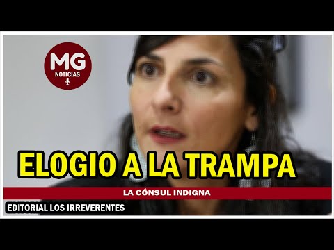 ELOGIO A LA TRAMPA || LA CONSÚL INDIGNA  Editorial Los Irreverentes