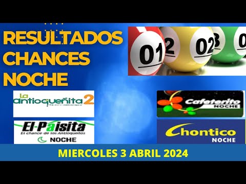 Resultados CHANCES NOCHE de Miercoles 3 Abril 2024 LOTERIAS DE HOY RESULTADOS