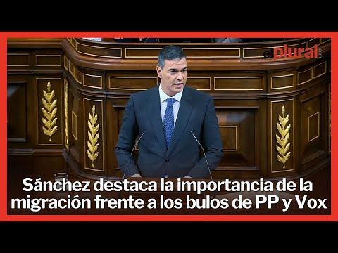 Sánchez destaca la importancia de la migración frente a los bulos de PP y Vox