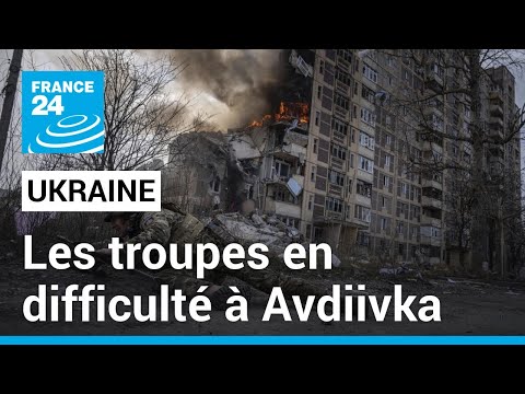 Ukraine : critiques et difficultés à Avdiivka, une partie des troupes se retire de la ville