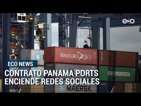 Contrato Panama Ports enciende redes sociales  | Eco News