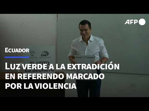 Ecuador da luz verde a la extradición en referendo marcado por la violencia | AFP