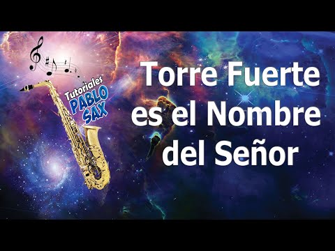 TUTORIAL DE LA ALABANZA TORRE FUERTE ES EL NOMBRE DEL SEÑOR EN SAXO ALTO