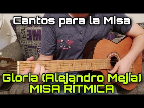 GLORIA (Alejandro Mejía) MISA RÍTMICA - CANTOS PARA LA MISA