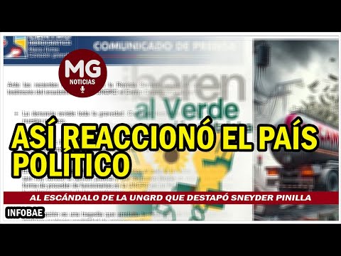 ASÍ REACCIONÓ EL PAÍS POLÍTICO AL ESCÁNDALO DE LA UNGRD