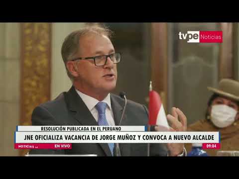 JNE oficializa vacancia de Jorge Muñoz y convoca a nuevo alcalde