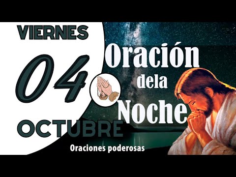 oración de la noche de hoy VIERNES 04 DE OCTUBRE DE 2024 oración católica