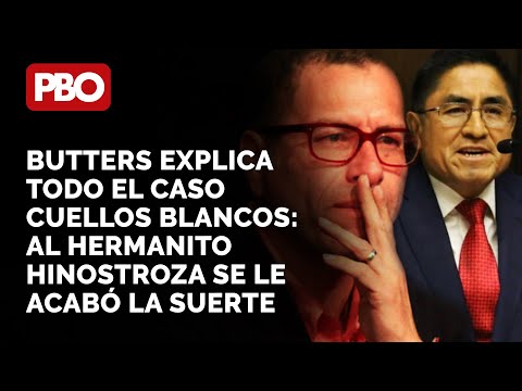 TIRARÁ DEDO?BUTTERS EXPLICA TODO EL CASO CUELLOS BLANCOS: AL HERMANITO HINOSTROZA SE LE ACABÓ SUERTE