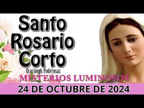 Santo Rosario corto de hoy Jueves 24 de Octubre Misterios LuminososRosario  Santa Virgen María