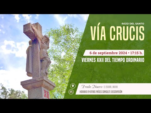 Rezo del VÍA CRUCIS de hoy en DIRECTO desde PRADO NUEVO a las 17:15 h. del Viernes 6 de Septiembre