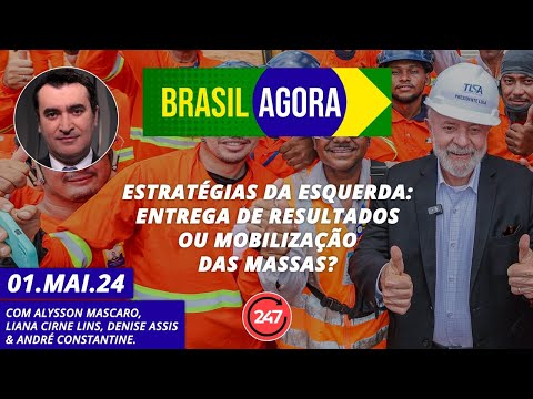 Brasil Agora - Estratégias da esquerda: entrega de resultados ou mobilização das massas?