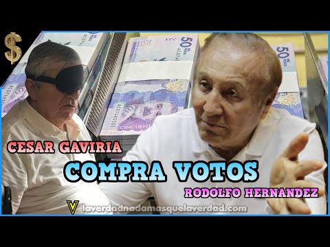 CÉSAR GAVIRIA ? COMPRA VOTOS ?  ? ? RODOLFO HERNANDEZ ?