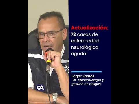 Edgar Santos, Director epidemiología reporta 72 casos de enfermedad neurológica aguda