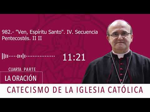 Catecismo 2671. Ven, Espíritu Santo IV. Secuencia Pentecostés II