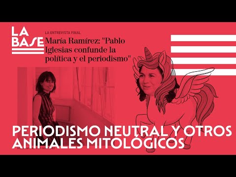 La Base #73 - Periodismo neutral y otros animales mitológicos