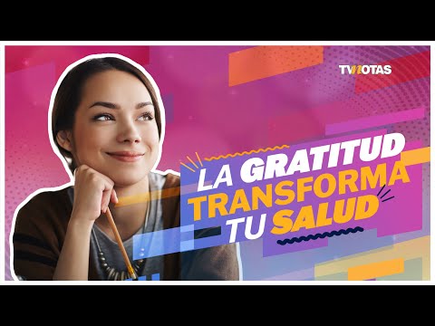 TVigorizate: La gratitud transforma tu salud