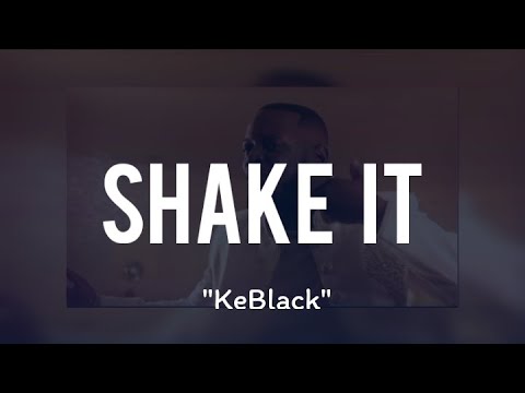 KeBlack - Shake It (Paroles/Lyrics)