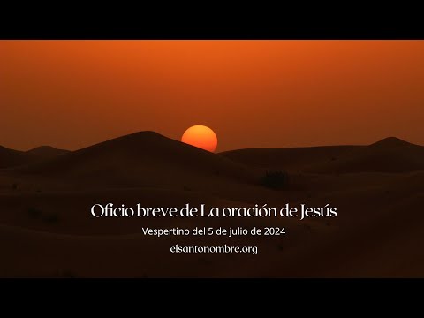 Oficio breve de La oración de Jesús - Vespertino del 5 de julio de 2024 - Frat. del Santo Nombre.