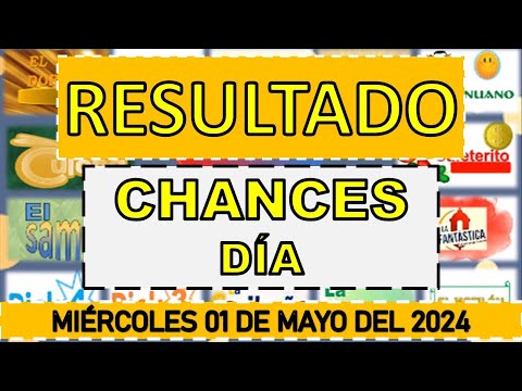 RESULTADOS SORTEOS CHANCES DÍA Y TARDE DEL MIÉRCOLES 01 DE MAYO DEL 2024