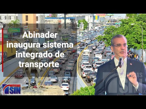 Abinader inaugura sistema integrado de transporte