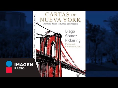 Diego Gómez Pickering, presenta su libro “Cartas de Nueva York, crónicas desde la tumba del imperio”