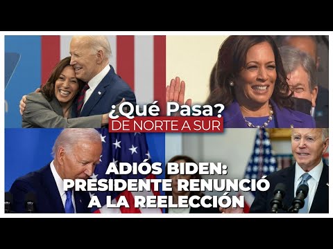 Adiós Biden: Presidente renunció a la reelección - ¿Qué Pasa? De Norte a Sur