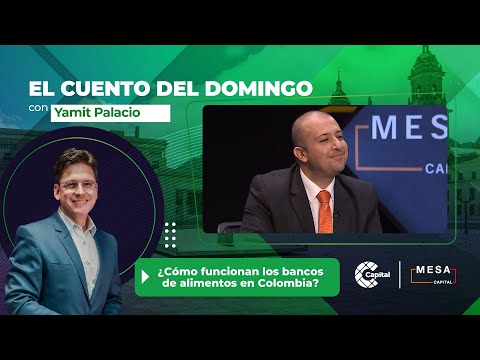 ¿Cómo funcionan los bancos de alimentos en Colombia? | El Cuento del Domingo - Mesa Capital