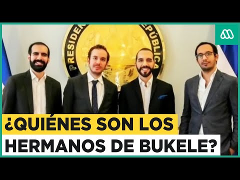 El clan de Nayib Bukele: ¿Quiénes son los hermanos del Presidente de El Salvador?