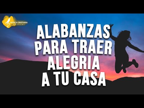 1 HORA ALABANZAS DE JUBILO PARA TRAER ALEGRIA Y GOZO A TU CASA - ALABANZAS QUE LEVANTAN EL ANIMO