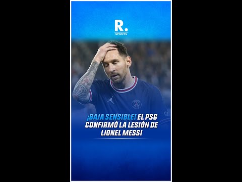 ¡Baja sensible! El PSG confirmó la lesión de Lionel Messi