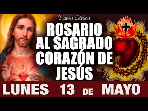 Rosario al Sagrado Corazón de Jesús Lunes 13 de Mayo de 2024