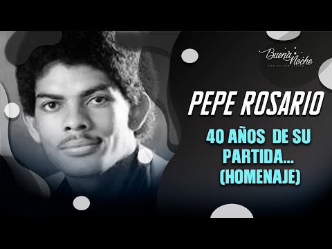 HOMENAJE A PEPE ROSARIO (40 AÑOS DE SU PARTIDA) / BUENA NOCHE