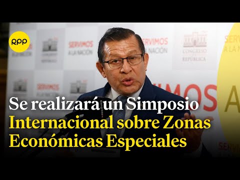 Simposio Internacional sobre Zonas Económicas Especiales se realizará en Perú