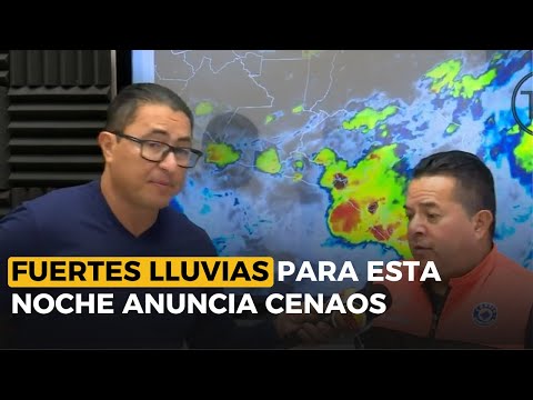 Fuertes lluvias para esta noche anuncia Cenaos