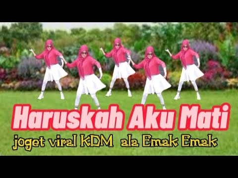 Haruskah Aku Mati/senam kreasi/joget Viral KDM ala Emak Emak