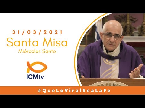 Santa Misa - Miércoles Santo | 31 de Marzo 2021
