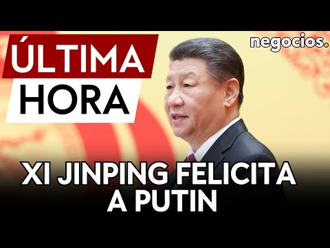 ÚLTIMA HORA | Xi Jinping felicita a Putin por su victoria electoral