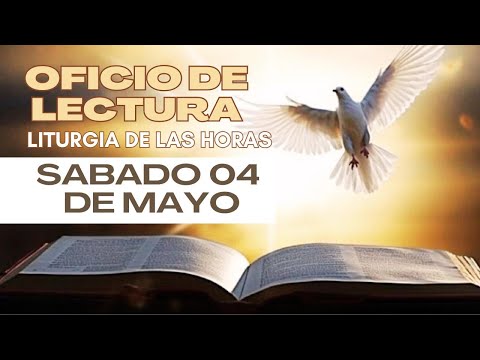 Oficio de Lectura para hoy Sábado 04 de Mayo de 2024. Liturgia de las Horas.