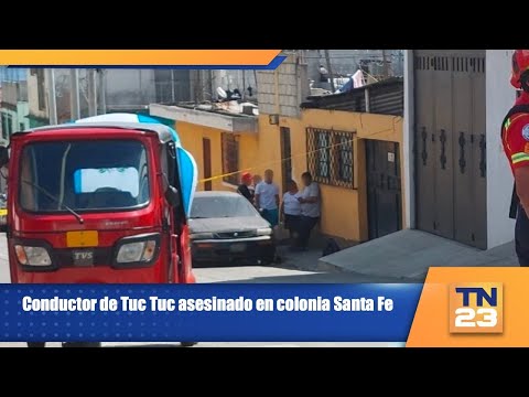 Conductor de Tuc Tuc asesinado en colonia Santa Fe