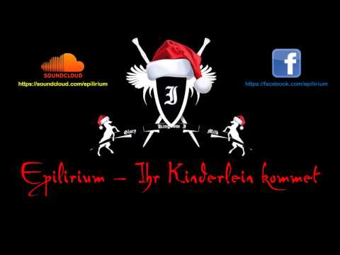 Epilirium - Ihr Kinderlein kommet