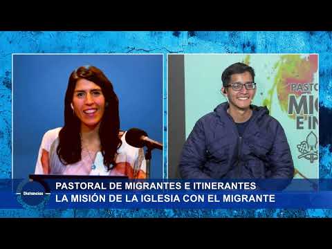 Pastoral de Migrantes e itinerantes: la misión de la Iglesia con el migrante.
