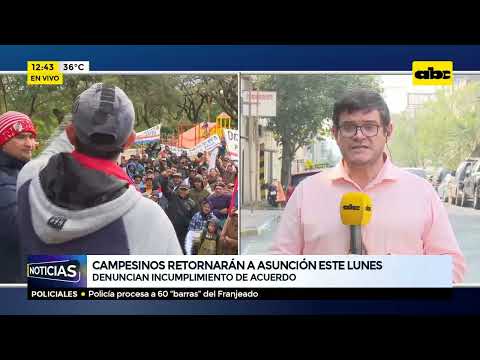 Campesinos retornarán a Asunción este lunes